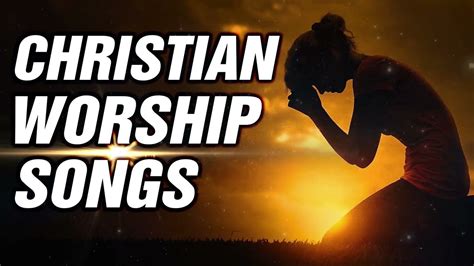 Christian Worship Songs Encouraging Playlist Ever Best Praise