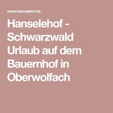 Hanselehof Schwarzwald Urlaub Auf Dem Bauernhof In Oberwolfach