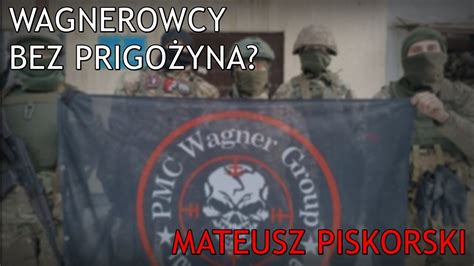 Wagnerowcy bez Prigożyna Mateusz Piskorski YouTube