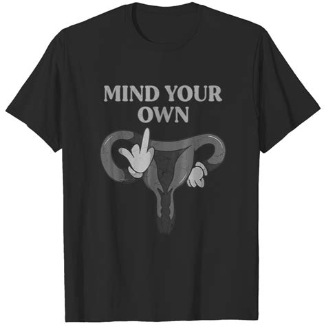 Mind Your Own Uterus Shows Middle Finger Feminist T Shirts Sold By