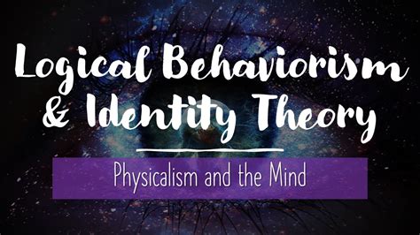 Philosophy Of Mind Logical Behaviorism And Identity Theory Youtube