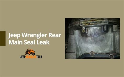 Behind The Scenes Unveiling The Jeep Wrangler Rear Main Seal Leak