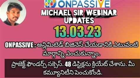 Onpassive Telugu Webinar Updates Michael Sir Today Project Success