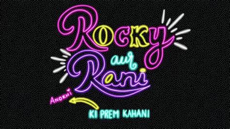 Rocky Aur Rani Ki Prem Kahani Movie: Review | Release Date | Songs ...