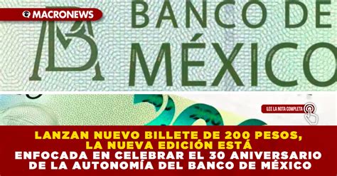 LANZAN NUEVO BILLETE DE 200 PESOS LA NUEVA EDICIÓN ESTÁ ENFOCADA EN