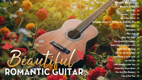 Beautiful Romantic Guitar Music 🎶the Most Beautifull Melodies To Melt Your Heart Youtube