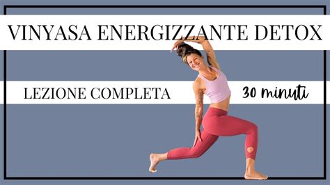 Vinyasa Yoga Energizzante E Detox Lezione Completa 30 Minuti YouTube