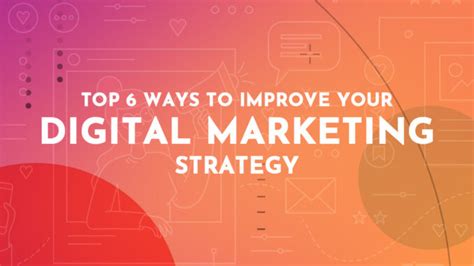 Top 6 Ways To Improve Your Digital Marketing Strategy Portal Map