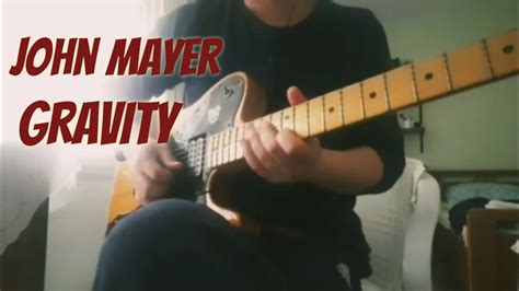 John Mayer Gravity Guitar Cover Youtube