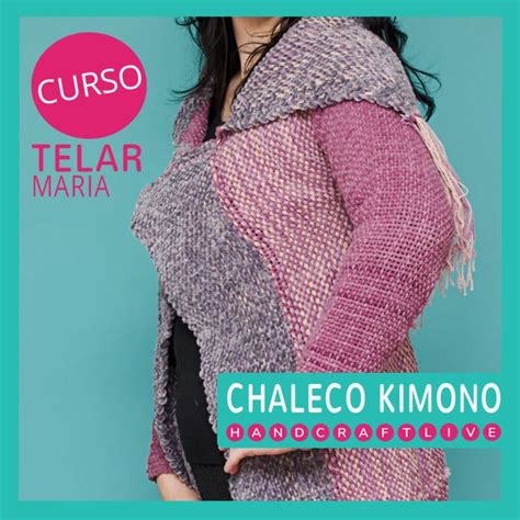 Curso Telar Maria Chaleco Kimono Escuela Handcraftlive