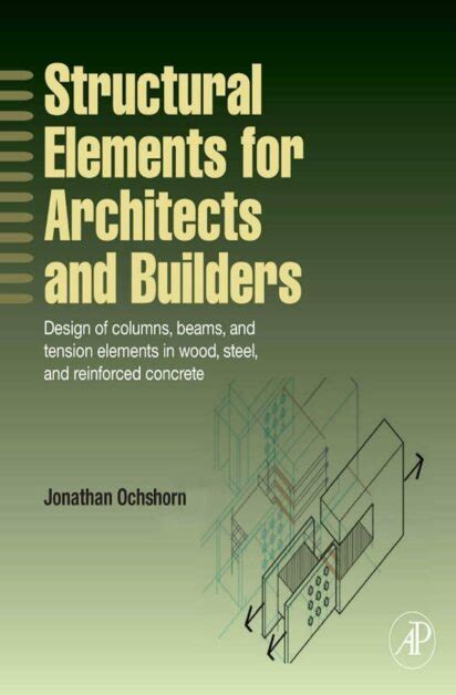 Structural Elements For Architects And Builders Jonathan Ochshorn