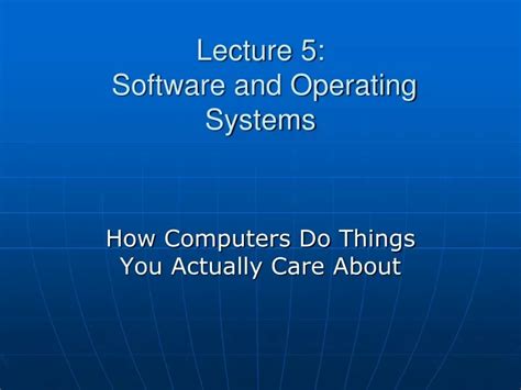 Ppt Lecture 5 Software And Operating Systems Powerpoint Presentation