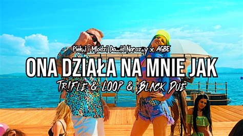 Piękni I Młodzi Dawid Narożny X Agbe Ona Działa Na Mnie Jak Tr Fle And Loop And Black Due Remix