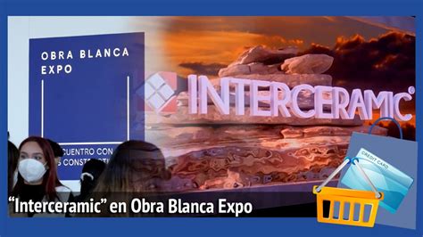 Interceramic En Obra Blanca Expo 2022 YouTube