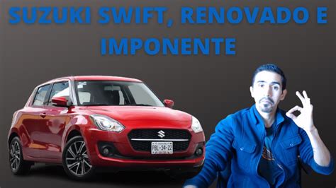 Suzuki Swift Renovado E Imponente Precio Y Caracteristicas Youtube