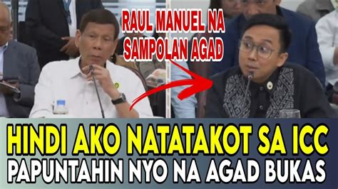 FPRRD HINDI TAKOT SA ICC RAUL MANUEL NAG MUKHANG TANGA YouTube