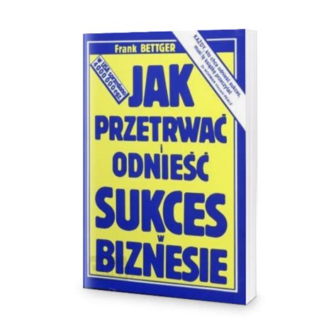 Jak przetrwać i odnieść sukces w biznesie Frank Bettger OSMPOWER