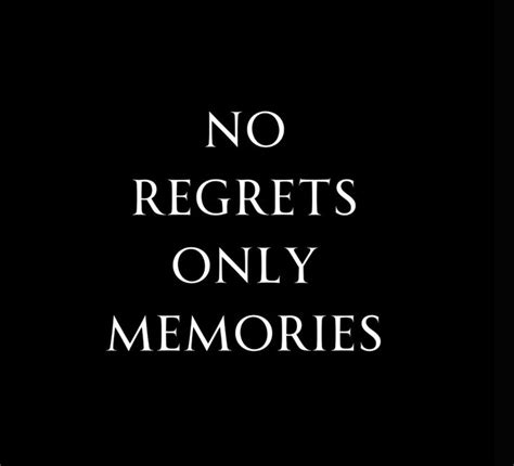 No Regrets Only Memories In 2024 Memories Quotes Funny Quotes