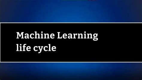 Machine Learning Life Cycle Youtube