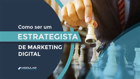 Como Ser Um Estrategista De Marketing Digital Modular Cursos Online