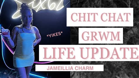 CHIT CHAT Get Ready With Me Life Update Video Jameillia Charm