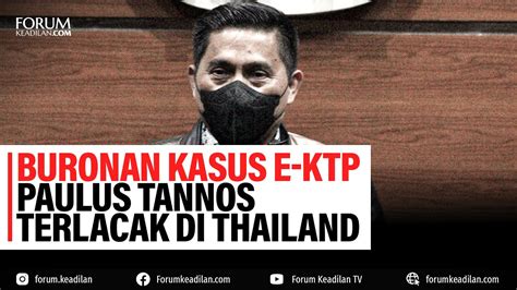 BURONAN KASUS E KTP PAULUS TANNOS TERLACAK DI THAILAND YouTube