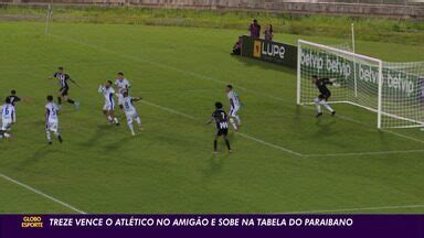 Globo Esporte Pb Treze Vence O Atl Tico No Amig O E Sobe Na Tabela Do