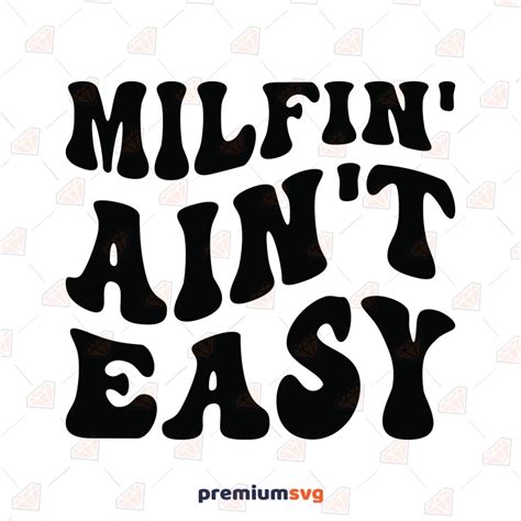 Milfin Aint Easy Svg For Shirt Adult Humor Svg Premiumsvg