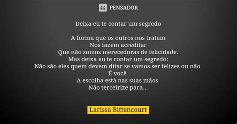 Deixa Eu Te Contar Um Segredo A Forma Larissa Bittencourt Pensador