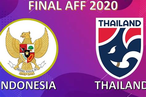 Indonesia Vs Thailand Final Piala Aff 2021 Kapan Tayang Cek Jadwal Leg