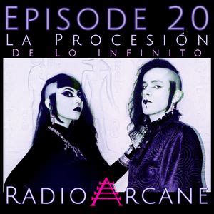 20 La Procesión de lo Infinitio Radio Arcane