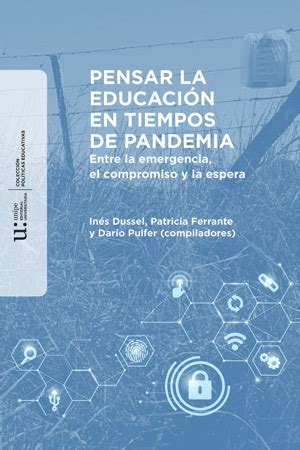 Pensar La Educaci N En Tiempos De Pandemia Entre La Emergencia El