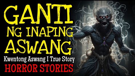 Ganti Ng Api Kwentong Aswang True Story Youtube