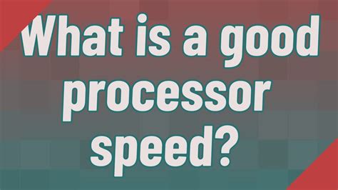 What Is A Good Processor Speed Youtube