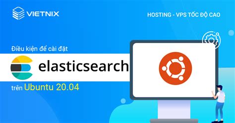 Hướng dẫn cài đặt Elasticsearch trên Ubuntu 20 04 chi tiết