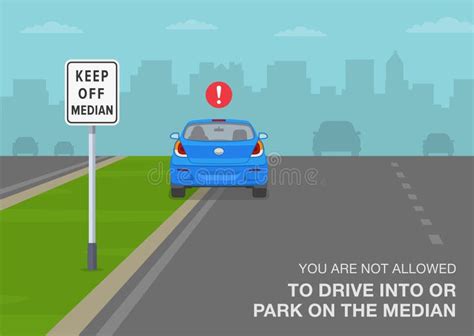 Keep of Median Sign Meaning. You are Not Allowed To Drive into or Park on the Median. Back View ...