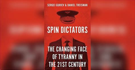 Spin Dictators Free Summary By Sergei Guriev And Daniel Treisman