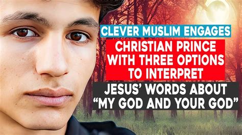 A Clever Muslim Gave Christian Prince Three Options To Interpret Jesus