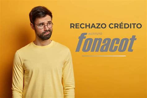 Rechazo De Cr Dito Fonacot Cu Les Son Los Motivos