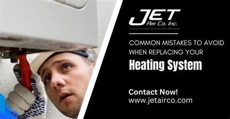 Common Mistakes To Avoid When Replacing Your Heating System Jetairco