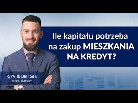 Nieruchomo Na Kredyt Ile Pieni Dzy Potrzebujesz Eby Kupi