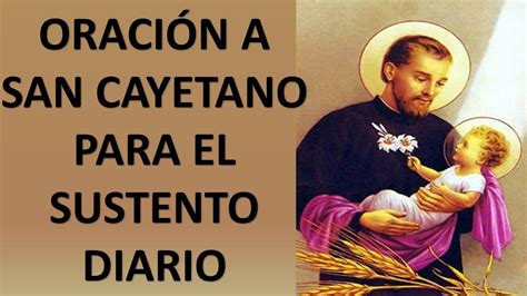 ORACIÓN A SAN CAYETANO POR EL SUSTENTO EL PAN Y EL TRABAJO DIARIO