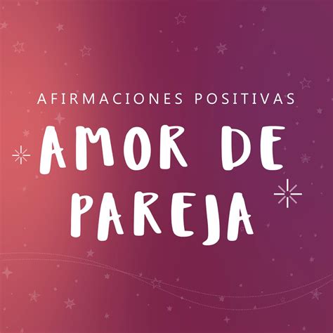 AMOR DE PAREJA Afirmaciones Positivas Yo Soy Para Atraer El Amor De Tu