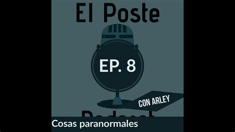 El Poste Ep Cosas Paranormales Youtube