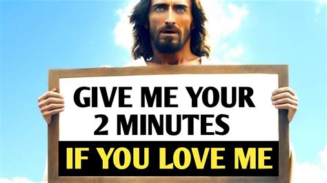 Give Me Your 2 Minutes If You Love Me God Message Today For You Youtube