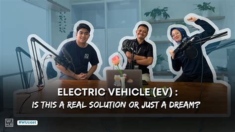 ELECTRIC VEHICLE IS THIS A REAL SOLUTION OR JUST A DREAM WU Hub