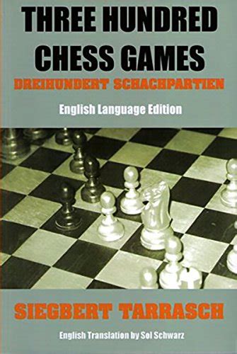 Three Hundred Chess Games - Siegbert Tarrasch: 9781880673188 - AbeBooks