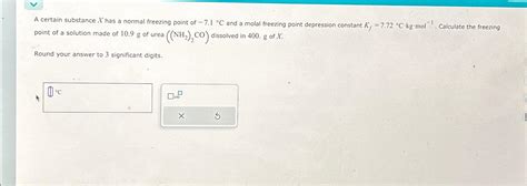 Solved A certain substance x ﻿has a normal freezing point of | Chegg.com