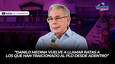 DANILO MEDINA VUELVE A LLAMAR RATAS A LOS QUE HAN TRAICIONADO AL PLD