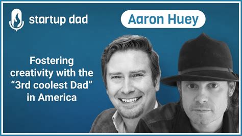 Fostering Creativity W The 3rd Coolest Dad In America Aaron Huey